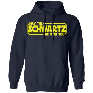 May The Schwartz Be With You Shirt 23
