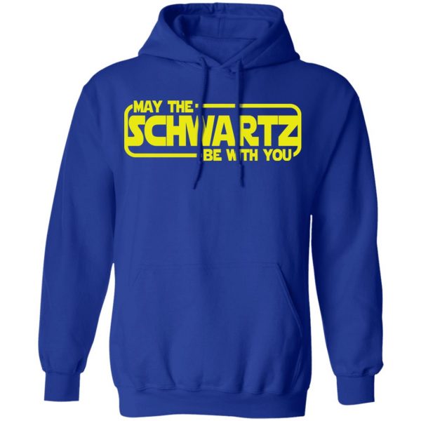 May The Schwartz Be With You Shirt 13