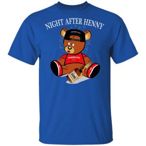 Henny Bear Night After Henny Shirt 16
