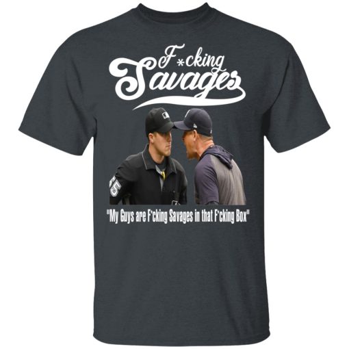 Fucking Savages My Guys Are Savages In That Box Shirt - Image 2