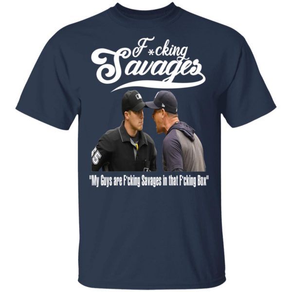 Fucking Savages My Guys Are Savages In That Box Shirt 3