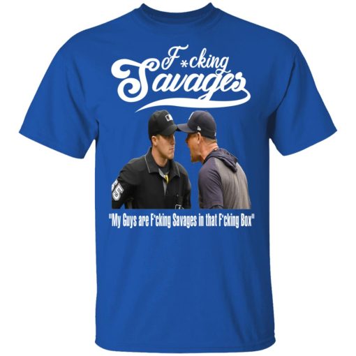 Fucking Savages My Guys Are Savages In That Box Shirt - Image 4