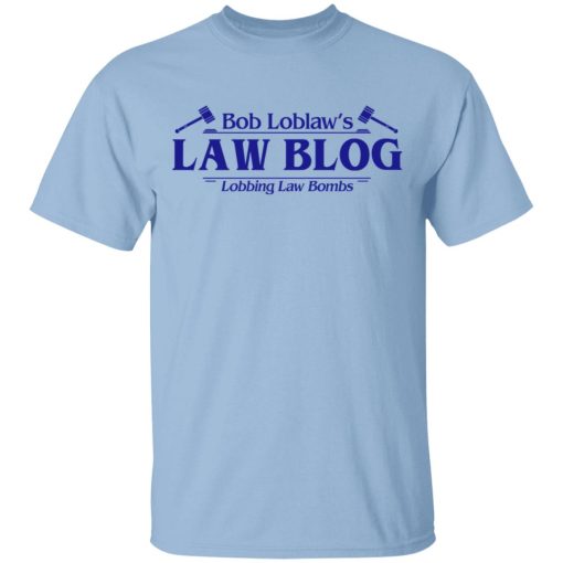 Bob Loblaw’s Law Blog Lobbing Law Bombs Shirt 1