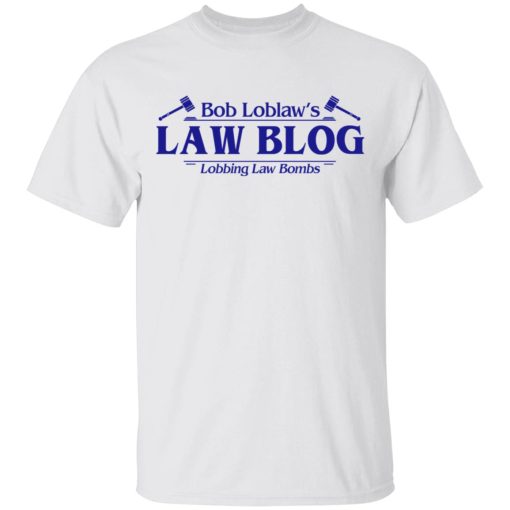 Bob Loblaw’s Law Blog Lobbing Law Bombs Shirt 2