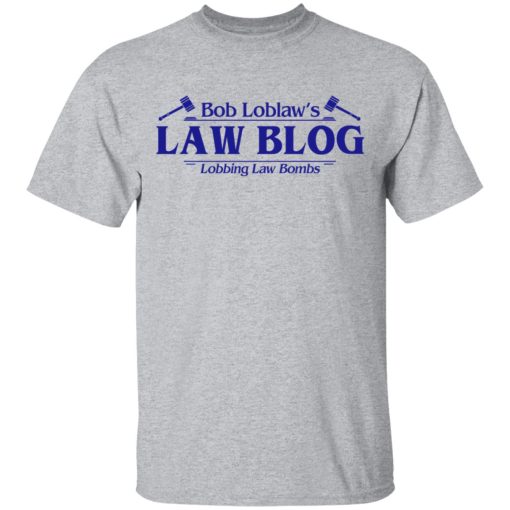 Bob Loblaw’s Law Blog Lobbing Law Bombs Shirt 3