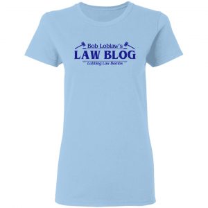 Bob Loblaw’s Law Blog Lobbing Law Bombs Shirt 7