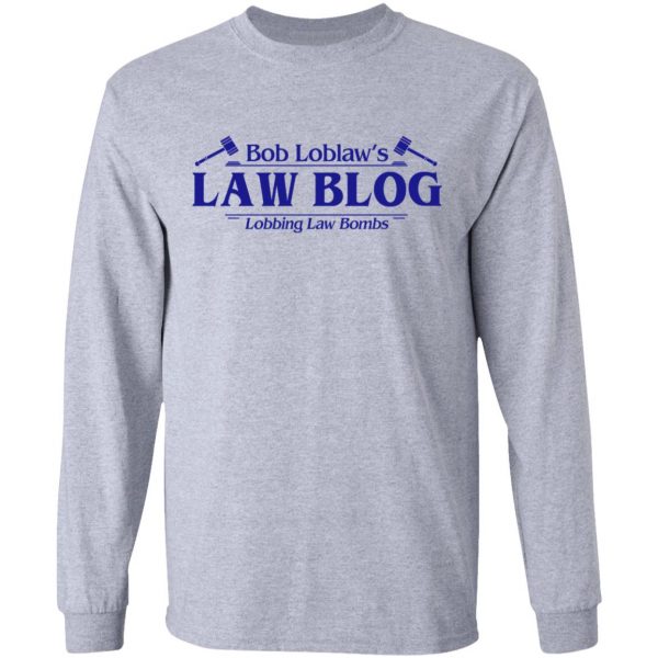 Bob Loblaw’s Law Blog Lobbing Law Bombs Shirt Hot Products 9