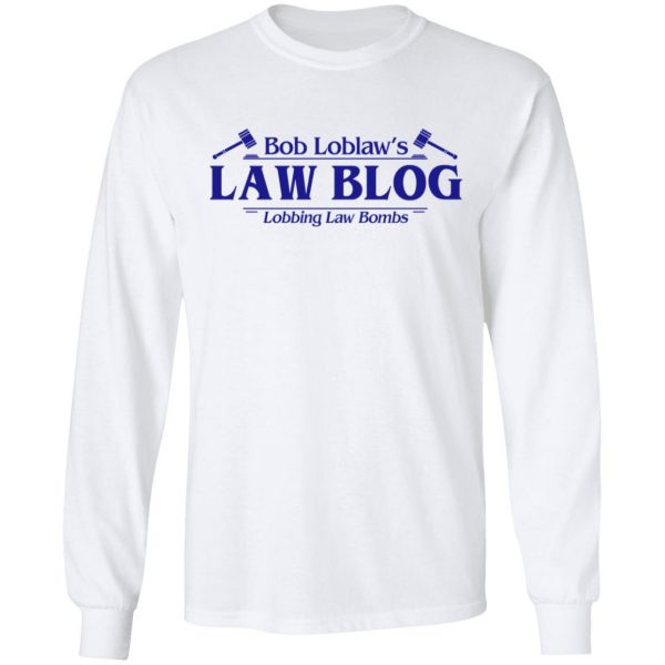 Bob Loblaw’s Law Blog Lobbing Law Bombs Shirt Hot Products 10