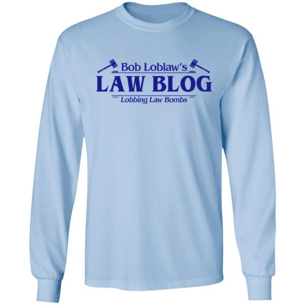 Bob Loblaw’s Law Blog Lobbing Law Bombs Shirt Hot Products 11