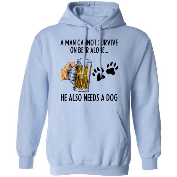 A Man Cannot Survive On Beer Alone He Also Needs A Dog Shirt 12