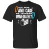 Quit Now And Cake Will Be Served Immediately Shirt Hot Products