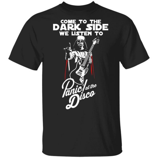 Come To The Dark Side We Listen To Panic At The Disco Shirt 1