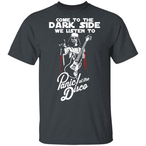 Come To The Dark Side We Listen To Panic At The Disco Shirt - Image 2