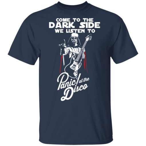 Come To The Dark Side We Listen To Panic At The Disco Shirt - Image 3