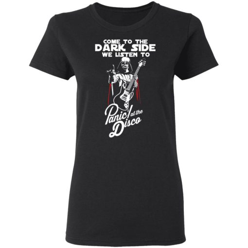 Come To The Dark Side We Listen To Panic At The Disco Shirt - Image 5