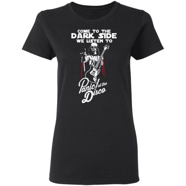 Come To The Dark Side We Listen To Panic At The Disco Shirt 5
