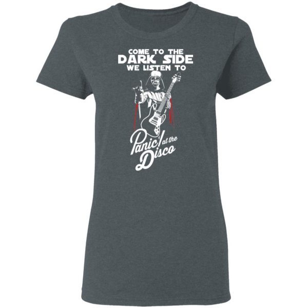 Come To The Dark Side We Listen To Panic At The Disco Shirt 6