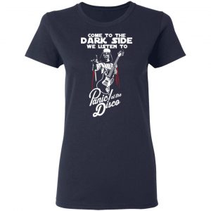 Come To The Dark Side We Listen To Panic At The Disco Shirt 19