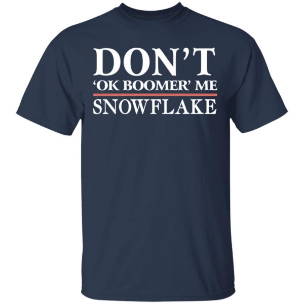 Don’t Ok Boomer Me Snowflake Shirt Apparel 5
