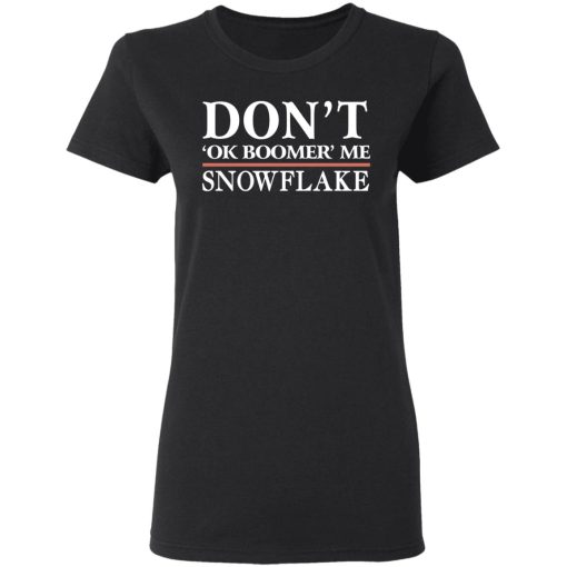 Don't Ok Boomer Me Snowflake Shirt 2