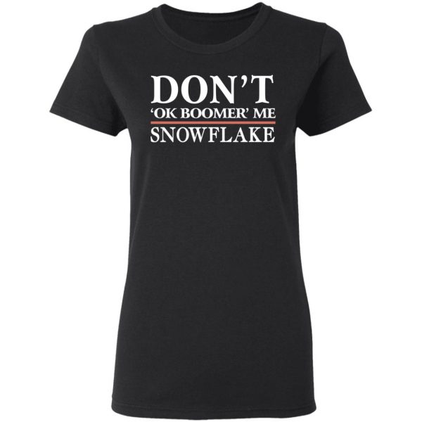 Don’t Ok Boomer Me Snowflake Shirt Apparel 7