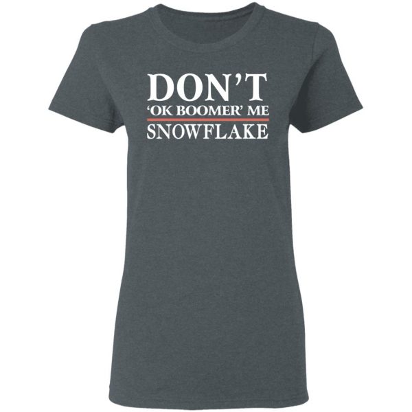 Don’t Ok Boomer Me Snowflake Shirt Apparel 8