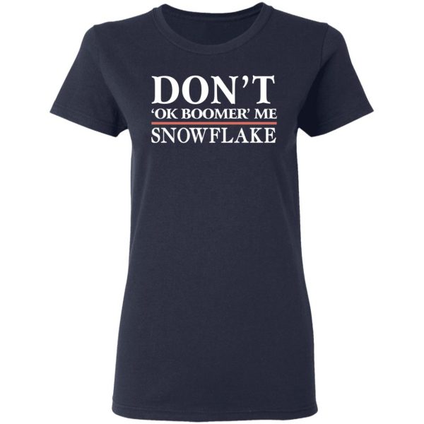 Don’t Ok Boomer Me Snowflake Shirt Apparel 9