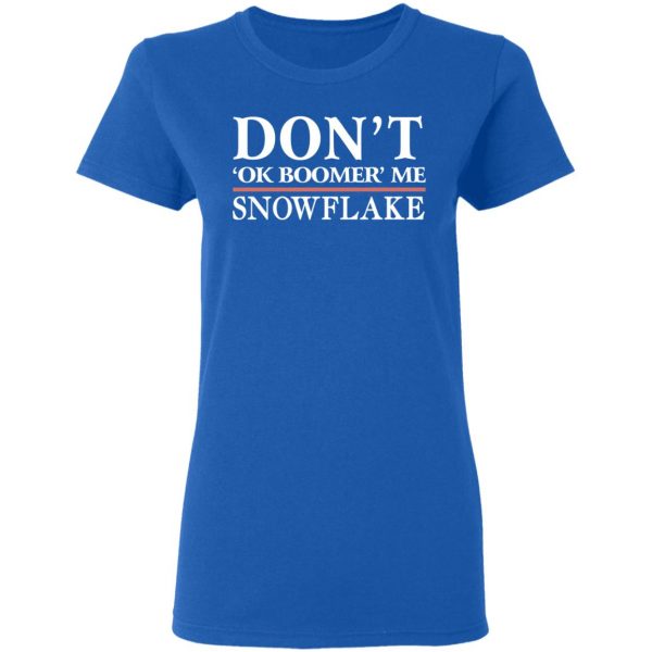 Don’t Ok Boomer Me Snowflake Shirt Apparel 10