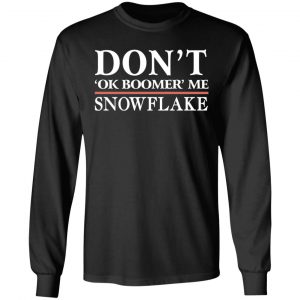 Don't Ok Boomer Me Snowflake Shirt 6