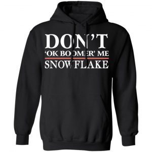 Don't Ok Boomer Me Snowflake Shirt 7
