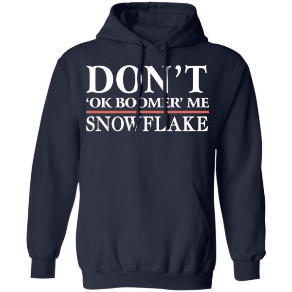 Don’t Ok Boomer Me Snowflake Shirt Apparel 13