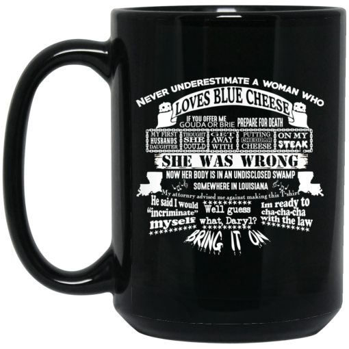 Never Underestimate A Woman Who Loves Blue Cheese She Was Wrong Black Mug 2