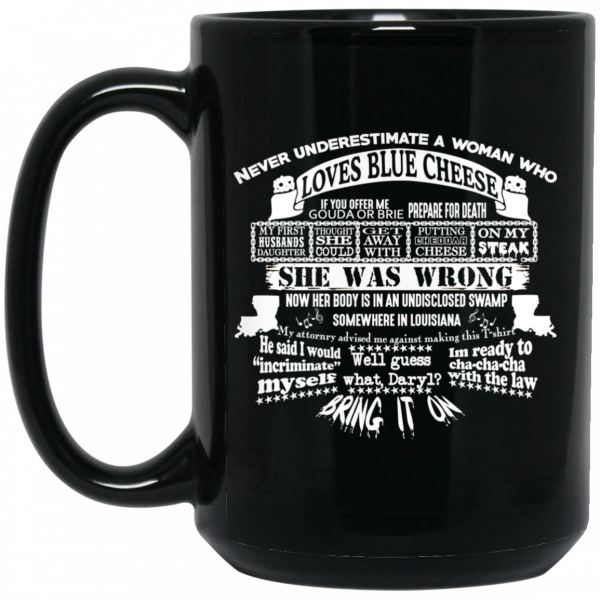 Never Underestimate A Woman Who Loves Blue Cheese She Was Wrong Black Mug Coffee Mugs 4