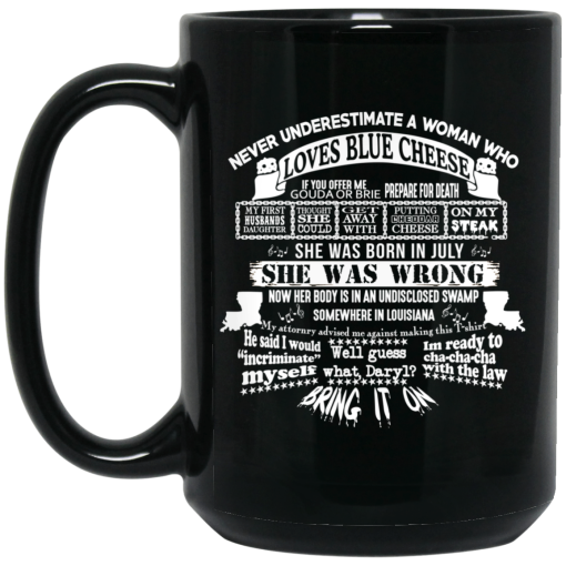 Never Underestimate A Woman Who Loves Blue Cheese And Was Born In July Mug 2