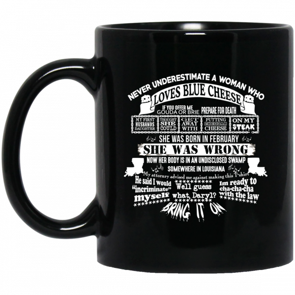 Never Underestimate A Woman Who Loves Blue Cheese And Was Born In February Mug Coffee Mugs 3
