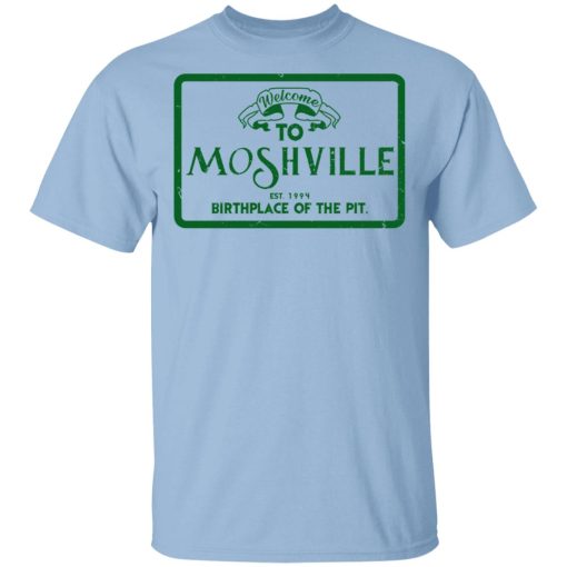 Welcome To Moshville Birthplace Of The Pit T-Shirts 1