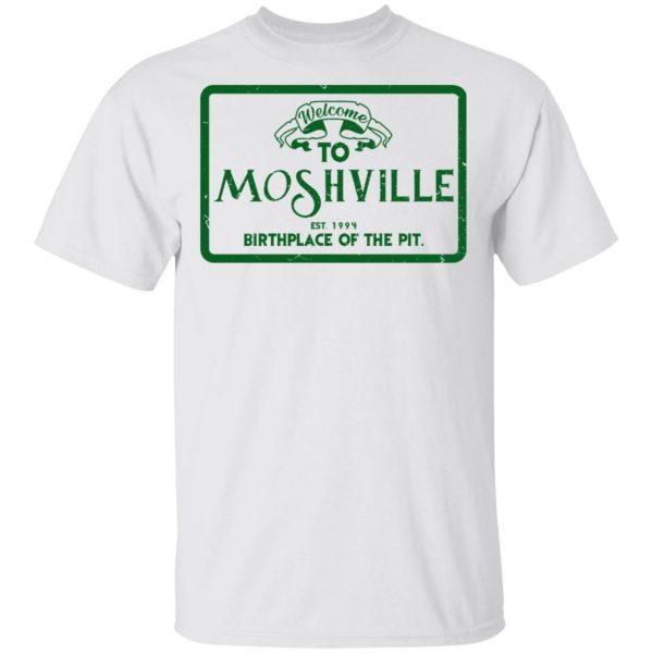 Welcome To Moshville Birthplace Of The Pit T-Shirts Apparel 3