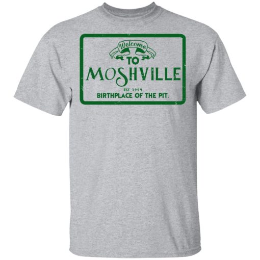 Welcome To Moshville Birthplace Of The Pit T-Shirts 3