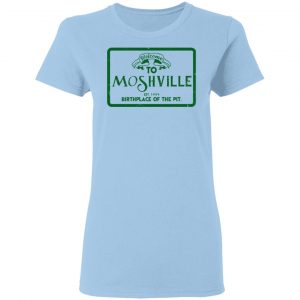 Welcome To Moshville Birthplace Of The Pit T-Shirts 15
