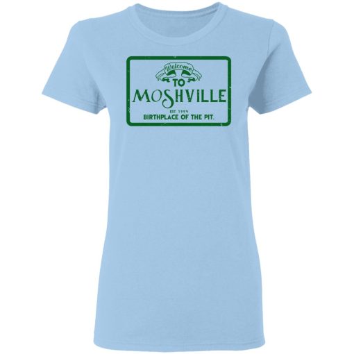 Welcome To Moshville Birthplace Of The Pit T-Shirts 4