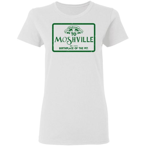 Welcome To Moshville Birthplace Of The Pit T-Shirts 5