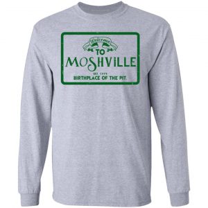 Welcome To Moshville Birthplace Of The Pit T-Shirts 18