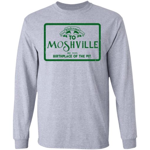 Welcome To Moshville Birthplace Of The Pit T-Shirts 7