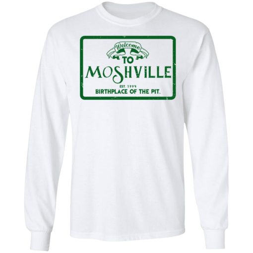 Welcome To Moshville Birthplace Of The Pit T-Shirts 8