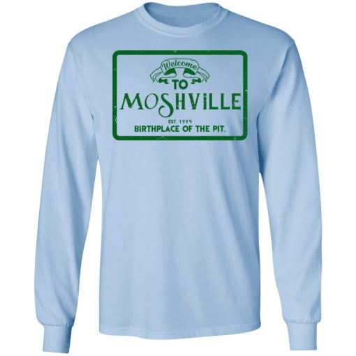 Welcome To Moshville Birthplace Of The Pit T-Shirts 9