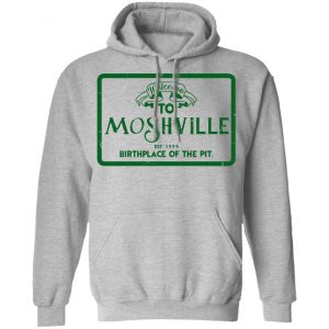Welcome To Moshville Birthplace Of The Pit T-Shirts 21