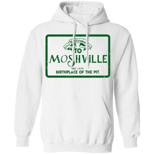 Welcome To Moshville Birthplace Of The Pit T-Shirts 11