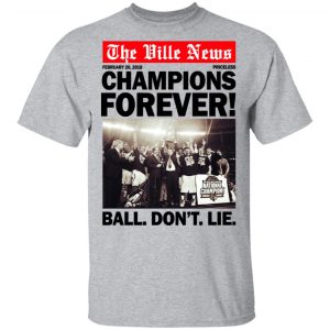 The Ville News Champions Forever Ball Don't Lie T-Shirts 14