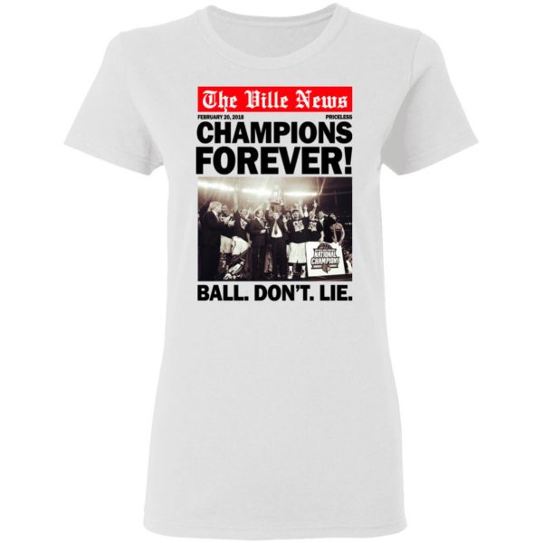 The Ville News Champions Forever Ball Don’t Lie T-Shirts Apparel 7
