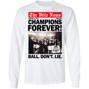 The Ville News Champions Forever Ball Don't Lie T-Shirts 19